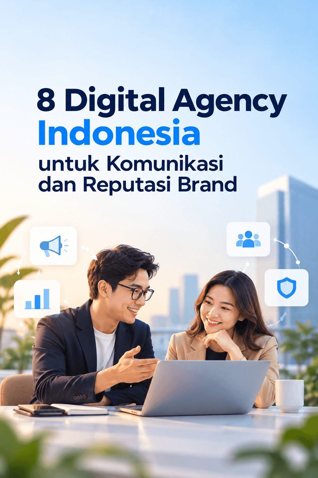 8 Digital Agency di Indonesia untuk Strategi Komunikasi, Reputasi, dan Pertumbuhan Brand